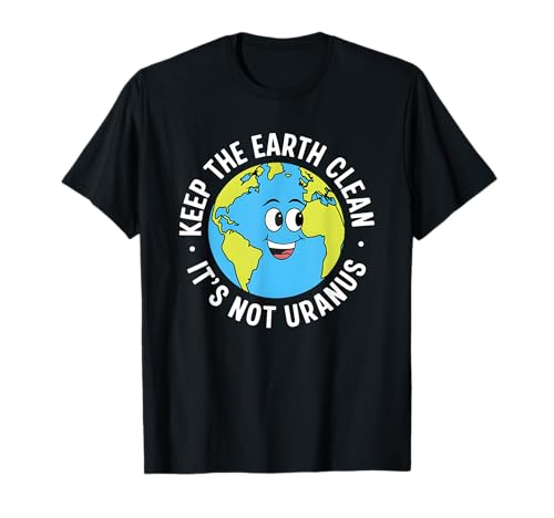 Keep The Earth Clean It Is Not Urano Diseño del Día de la Tierra Camiseta