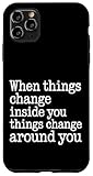 Installation facile When You Change Inside Things Change Around You - Coque pour iPhone 11 Pro Max