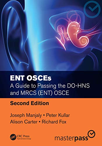 ENT OSCEs: A Guide to Passing the DO-HNS and MRCS (ENT) OSCE, Second Edition (MasterPass)
