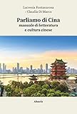  Parliamo di Cina: manuale di letteratura e cultura cinese. Con espansione online