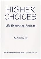 Higher Choices Life Enhancing Recipes 0966360311 Book Cover