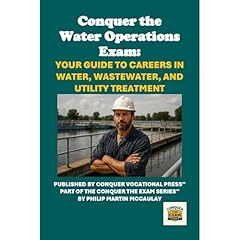 Conquer the Water Operations Exam: Your Guide to Careers in Water, Wastewater, and Utility Treatment Audiolibro Por Philip Martin McCaulay arte de portada