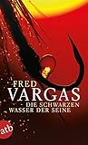 Die schwarzen Wasser der Seine: Kriminalgeschichten (Kommissar Adamsberg ermittelt, Band 4) - Fred Vargas