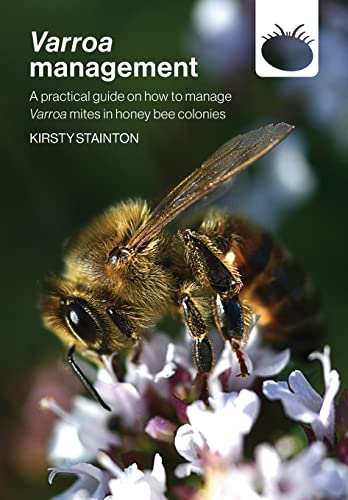 Varroa management: a practical guide on how to manage Varroa mite...