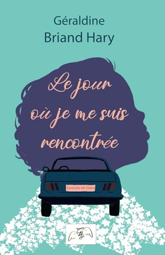 Le jour où je me suis rencontrée: Contrôle Alt Zèbre