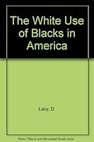 White Use of Blacks in America 007035751X Book Cover