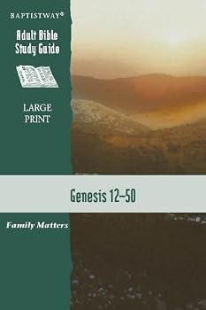 Unknown Binding Genesis 12-50 (Baptistway Adult Bible Study Guide LARGE PRINT) Book