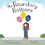 My Boundary Balloons: A Children’s Book to Help Teach Kids Emotional Boundaries, Empathy & Emotional Intelligence (Ages 5–7) (Empowering Kids Books: The Emotional Growth Collection)