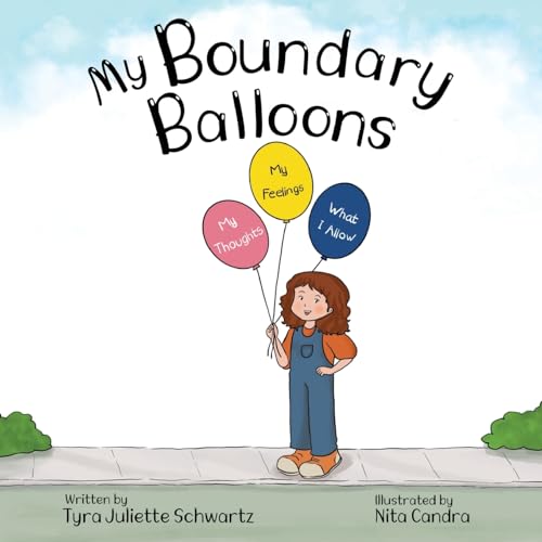 My Boundary Balloons: A Children’s Book to Help Teach Kids Emotional Boundaries, Empathy & Emotional Intelligence (Ages 5–7) (Empowering Kids Books: The Emotional Growth Collection)