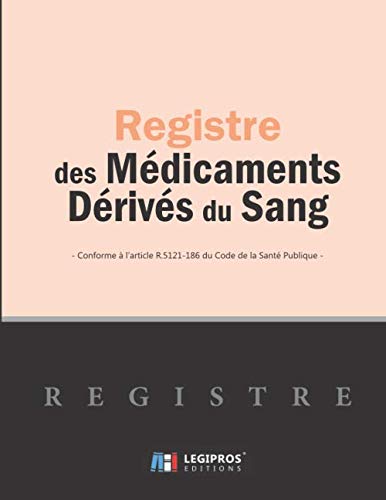 Registre des Médicaments Dérivés du Sang: v1-9 Conforme à l'article R.5121-186 du Code de la Santé Publique | 101 pages | Format large 21,59cm x ... fond rose pale bandeau horizontal noir gauche
