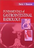 Fundamentals of Gastrointestinal Radiology