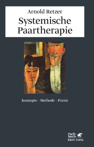 Systemische Paartherapie: Konzepte, Methode, Praxis