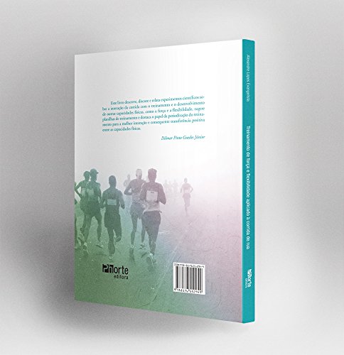 Treinamento de Força e Flexibilidade Aplicado à Corrida de Rua. Uma Abordagem Prática