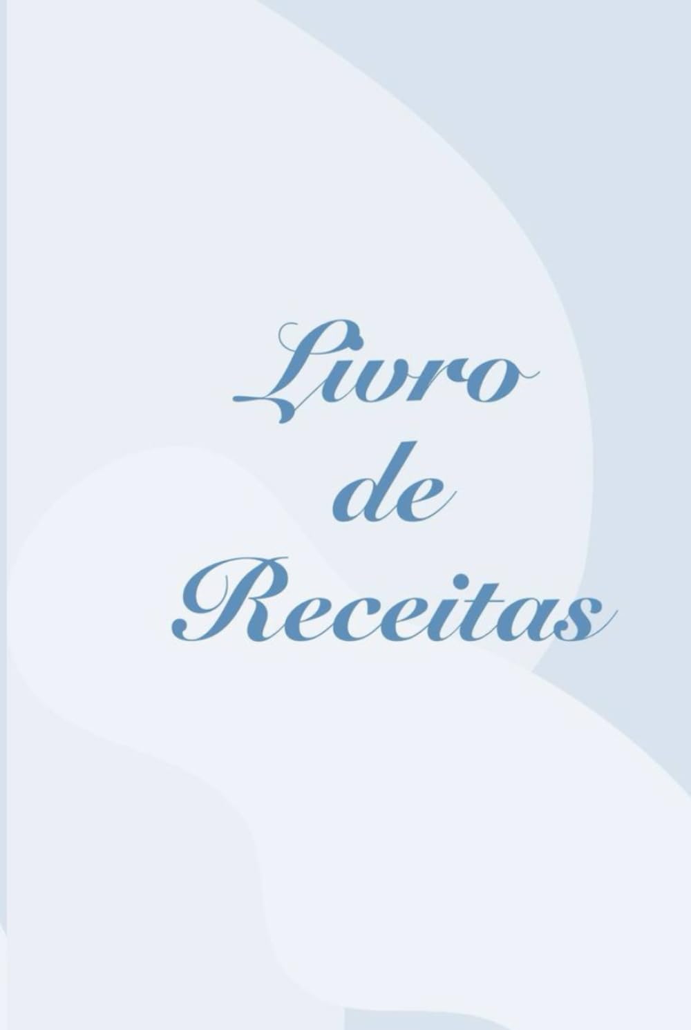 Livro de Receitas: Organize, registre e eternize suas receitas favoritas. (Portuguese Edition)      Hardcover – January 22, 2026
