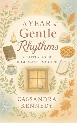 A Year of Gentle Rhythms: Faith-Based Guide & Devotional for Chri...
