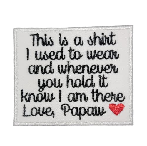 Memory Patch This is a shirt I used to wear Love Papaw w/Heart Iron on or Sew On Memory Patch