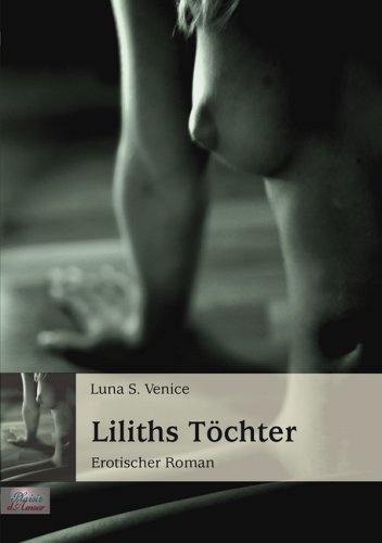 Liliths Töchter: Erotischer Roman