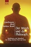 Der Mönch und der Philosoph: Buddhismus und Abendland. Ein Dialog zwischen Vater und Sohn - Jean-Francois Revel, Matthieu Ricard Übersetzer: Christoph Vormweg 