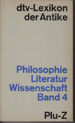 Dtv-Lexikon der Antike. Philosophie, Literatur, Wissenschaft. Ban4. Plu-Z.
