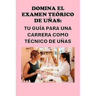 Domina el examen te&oacute;rico de u&ntilde;as: Tu gu&iacute;a para una carrera como t&eacute;cnico de u&ntilde;as Audiobook 