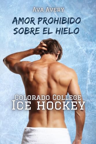 Amor prohibido sobre el hielo (Colorado College nº 1)