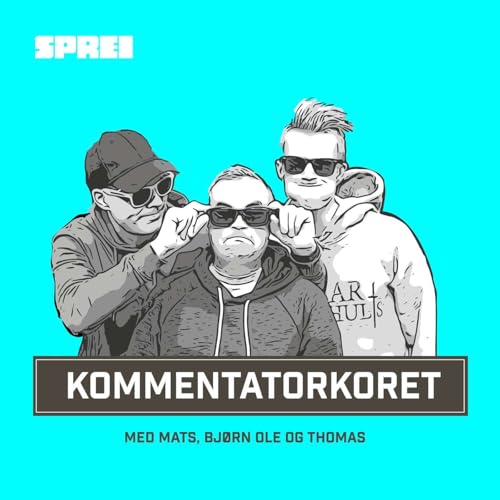 Kommentatorkoret med Mats, Bjørn Ole og Thomas Podcast Por Sprei arte de portada