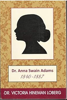 Dr. Anna Swain Adams 1840-1887