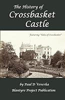 The History of Crossbasket Castle: A Blantyre Project Publication 1508944911 Book Cover