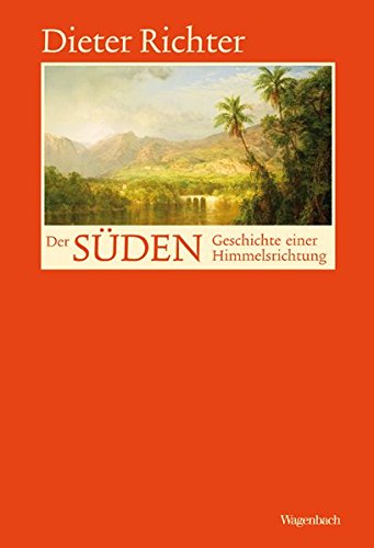 Der Süden - Geschichte einer Himmelsrichtung (Allgemeines Programm - Sachbuch) Der Süden - Geschichte einer Himmelsrichtung (Allgemeines Programm - Sachbuch)