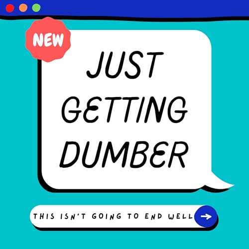 Just Getting Dumber cover art