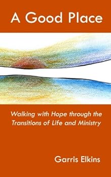 Paperback A Good Place: Walking with Hope through the Transitions of Life and Ministry Book