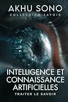 Intelligence et connaissance artificielles: Traiter le savoir (Collection SAVOIR) (French Edition) 1738913236 Book Cover