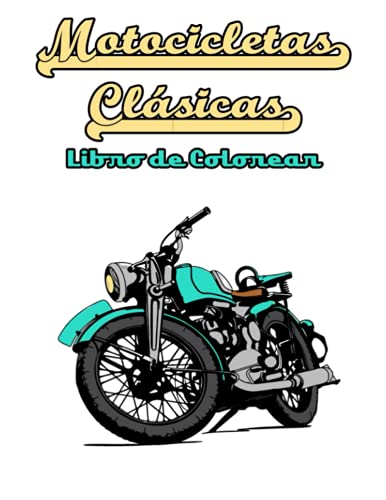 Motocicletas Clásicas Libro de Colorear (Spanish Edition) Motocicletas Clásicas Libro de Colorear (Spanish Edition)
