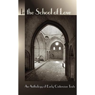 In The School Of Love: An Anthology of Early Cistercian Texts