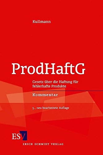 ProdHaftG: Gesetz über die Haftung für fehlerhafte Produkte Kommentar (Berliner Kommentare) ProdHaftG: Gesetz über die Haftung für fehlerhafte Produkte Kommentar (Berliner Kommentare)