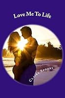 Love Me To Life 1505379938 Book Cover