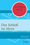 victoria holt bücher  Das Schloss im Moor: Roman