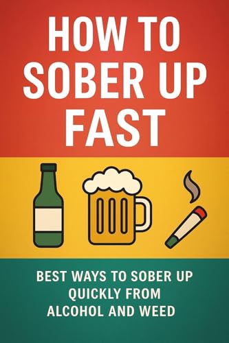 How to Sober Up Fast: Best Ways to Sober Up Quickly from Alcohol, Weed, and Hard Drugs