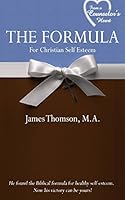 The Formula for Christian Self Esteem 1517610788 Book Cover