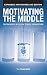 Motivating the Middle: Fighting Apathy in College Student Organizations