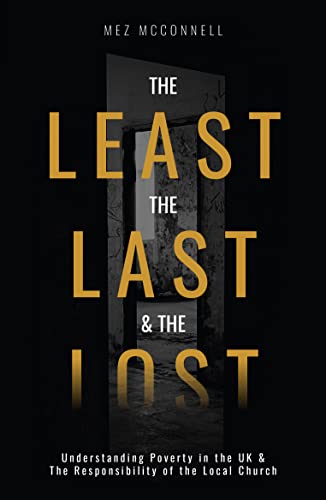 The Least, The Last and The Lost: Understanding Poverty in the UK and the Responsibility of the Local Church