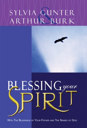 Blessing Your Spirit: With the Blessings of Your Father and the Names of God Blessing Your Spirit: With the Blessings of Your Father and the Names of God