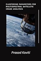 Clustering Parameters for Multispectral Satellite Image Analysis 3545941027 Book Cover