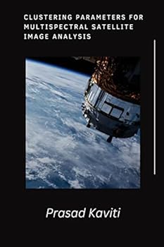Paperback Clustering Parameters for Multispectral Satellite Image Analysis Book
