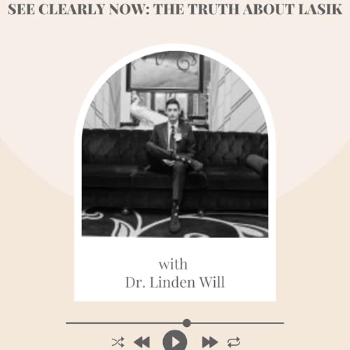 See Clearly Now: The Truth About LASIK with Dr. Linden Will