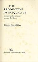 The Production of Inequality: Gender and Exchange Among the Kewa 0422797200 Book Cover