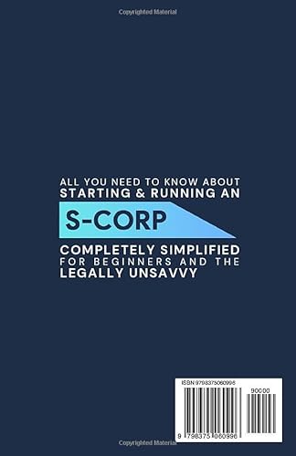 S-Corporation Beginner's Guide, Updated Edition: The Most Complete And Easy-To-Follow Handbook On How To Manage Your S-Corp. Includes Bookkeeping Tips And Overlooked Tax Deductions (Start A Business) #TOP1