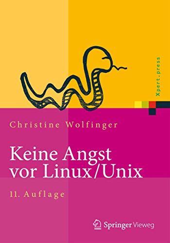 Keine Angst vor Linux/Unix: Ein Lehrbuch für Linux- und Unix-Anwender (Xpert.press) Keine Angst vor Linux/Unix: Ein Lehrbuch für Linux- und Unix-Anwender (Xpert.press)