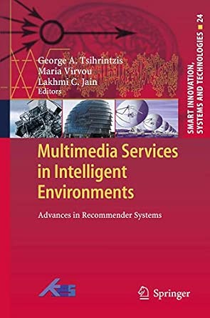 Multimedia Services in Intelligent Environments: Advances in Recommender Systems: 24 2013th Edition Multimedia Services in Intelligent Environments: Advances in Recommender Systems: 24 2013th Edition book cover