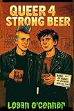 Queer 4 Strong Beer (Glitch City Chronicles)